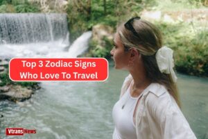 Top 3 Zodiac Signs Who Love To Travel